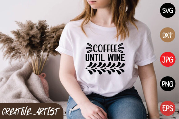 Coffee Until Wine Graphics for T-Shirt Designs