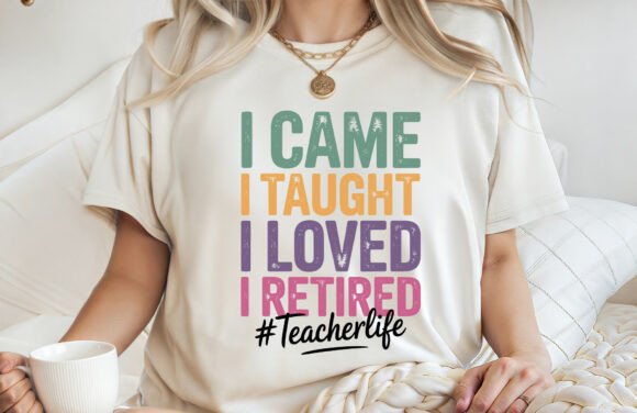 I Came I Taught I Love Teacher Life SVG Graphics & T-Shirt Designs