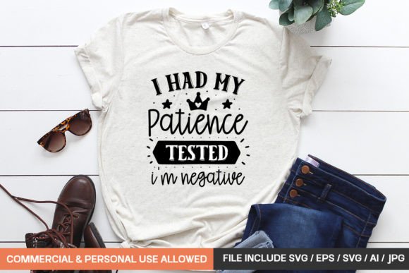 I Had My Patience Tested, I'm Negative: T-Shirt Graphics Review