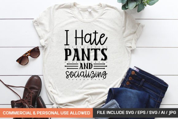 I Hate Pants and Socializing SVG T-Shirt Design Review