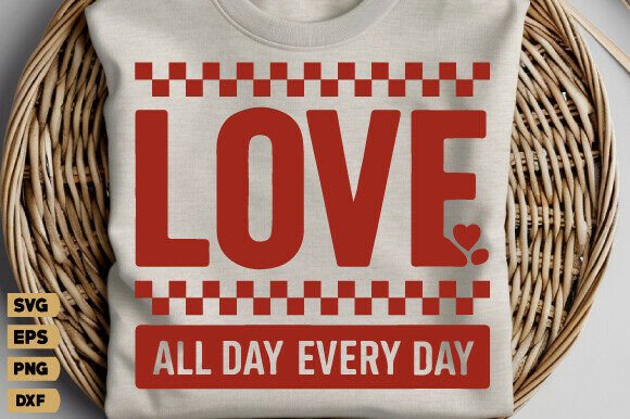 Love All Day Every Png, Valentine’s Svg