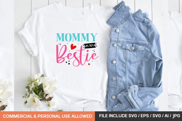 Mommy is My Bestie: SVG Graphics for T-Shirt Design
