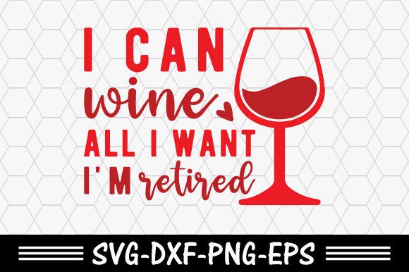 Retro Valentine SVG Graphics: I Can Wine All I Wan for T-Shirt Designs