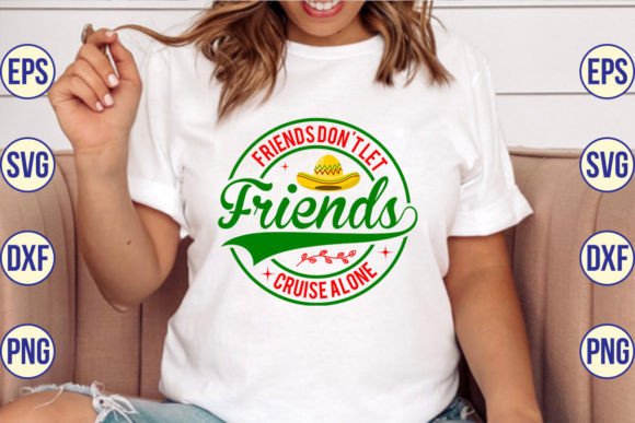 Review: Friends Don t Let Friends Cruise Alone Graphics Design