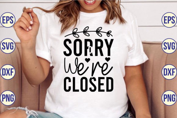 Sorry We re Closed SVG Designs: T-Shirt Designs & Graphics Review
