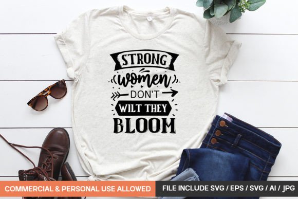 Strong Women Don t Wilt They Bloom 1: Graphics & T-Shirt Design Review